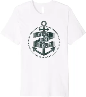 Funny Boat Anchor Sailing Shirt My Way Or The Waterway