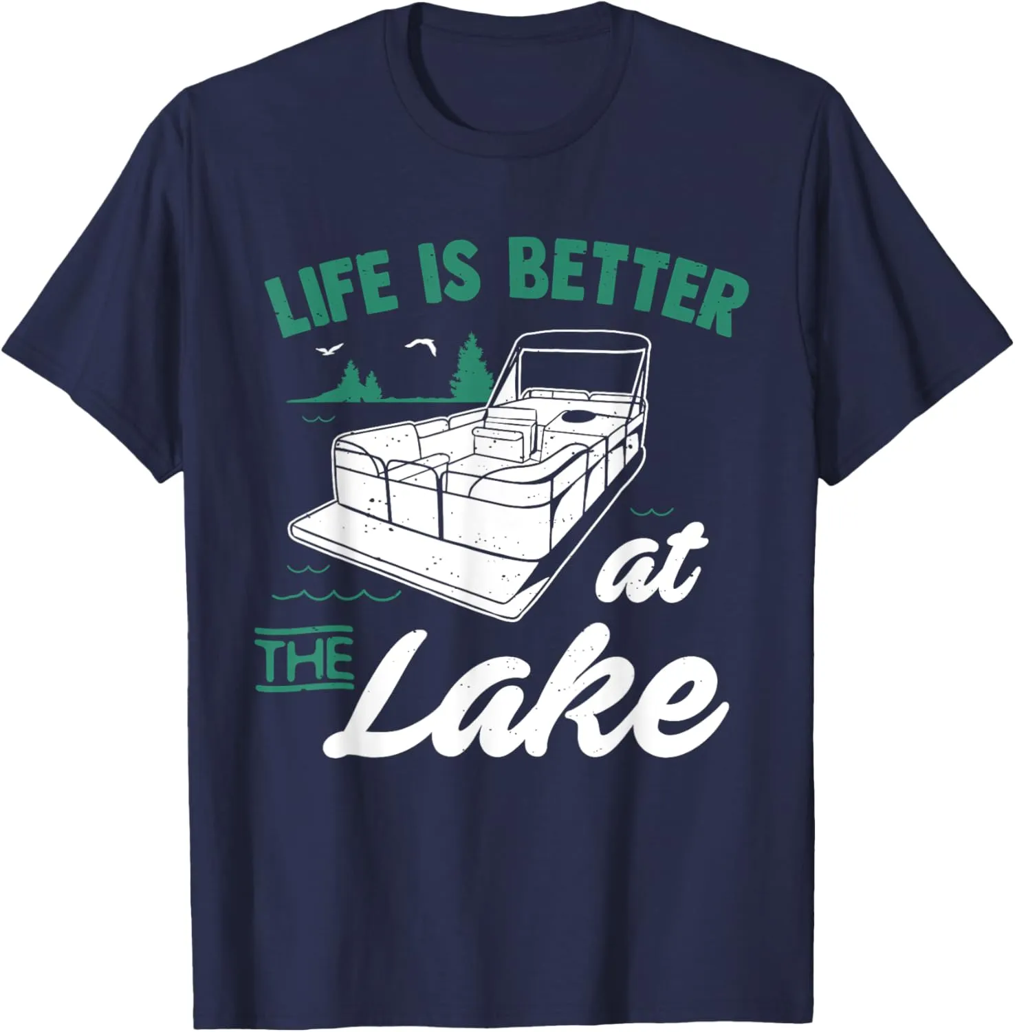 Life Is Better At The Lake - Pontoon Boat Gift T-Shirt T-Shirt