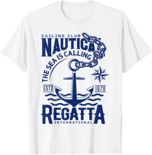 Sailing Club Nautica The Sea Is Calling Regatta Internationa T-Shirt